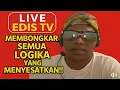 Download Lagu LIVE EDIS TV | MEMBONGKAR LOGIKA YANG MENYESATKAN!!