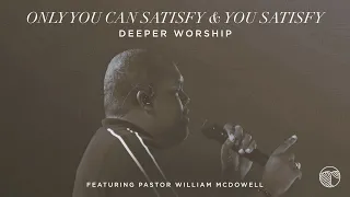 only you can satisfy you satisfy deeper worship william mcdowell official live video 