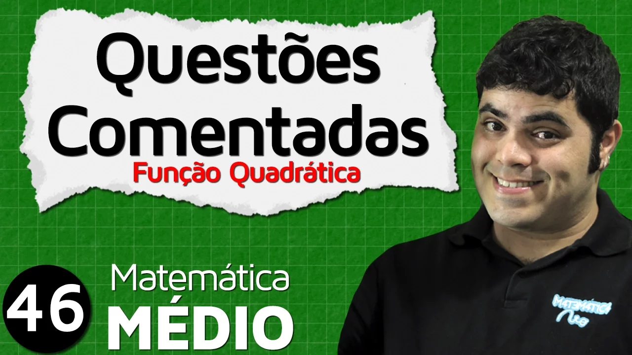 Função do Segundo Grau - Questões Comentadas de Revisão (Aula 7 de 11) | MEM #46
