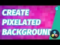 Create Pixelated Background with DaVinci Resolve Fusion