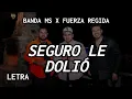 Seguro Le Dolio (Letra) Fuerza Regida x Banda MS