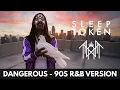 Lagu Sleep Token - Dangerous (1990s R\u0026B Cover Version) - BEST QUALITY