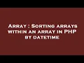 Array Sorting arrays within an array in PHP by datetime
