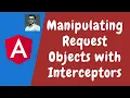 102 Manipulating Request Objects headers with Interceptors in the Angular