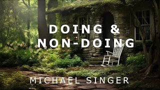 Michael Singer - Understanding Doing and Non Doing