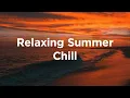 Download Lagu Relaxing Summer 2025 ☀️ Chillout Vibes