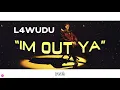 ✨ L4WUDU ✨  ( WUDU MONTANA ) : I'M OUT YA 【 LYRIC VIDEO 】