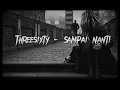 Download Lagu Threesixty - Sampai Nanti ( Slowed and Reverb )