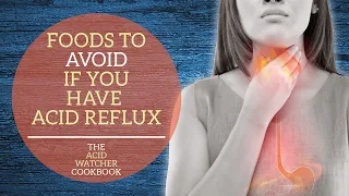 Foods to AVOID if you have Acid Reflux Dr Jonathan Aviv The Acid Watcher Cookbook