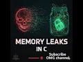 Memory Leaks in C Explained