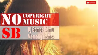 dj gemes kamu memang gemes no copyright music viral tiktok 