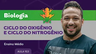 Ciclo do oxigênio e ciclo do nitrogênio - Biologia - Ensino Médio