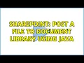 Sharepoint POST a file to Document library using java