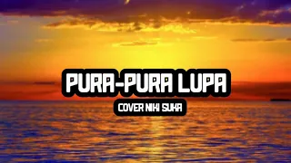 Download LAGU PURA-PURA LUPA-COVER NIKI SUKA MP3