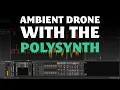 Beginner Friendly Ambient Drone with the Polysynth in Bitwig
