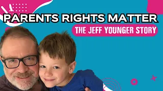 Parents Rights Under Fire Jeff Younger s Story Explained