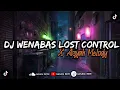 Download Lagu DJ WENABES LOST CONTROL X AISYAH MELODY KANE