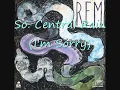 R E M - So Central Rain I'm Sorry