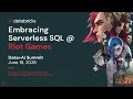 Embracing Serverless SQL at Riot Games