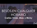 Download Lagu Carlos Vives, Mau y Ricky, Lucy Vives - Besos en Cualquier Horario (Letra)