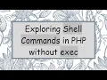 Exploring Shell Commands in PHP without exec