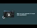 What Can You Automate In Unreal Engine with Blueprints