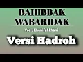 Download Lagu Merdu! Lirik Bahibbak Wabaridak (teks arab dan latin) versi Hadroh