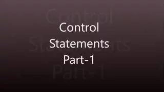 Control Statements part-1 Conditional and Selection Statements