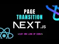 Next js Page Transition with 1 line of Code No heavy package needed Route Animation Reactjs