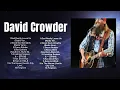 New 2024 Best Playlist of David Crowder Songs 🙏 Ultimate David Crowder Full Album