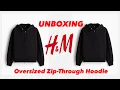 H M Oversized Zip Through Hoodie Men Review Unboxing 2025