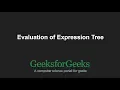 Evaluation of Expression Tree GeeksforGeeks