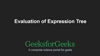 Evaluation of Expression Tree GeeksforGeeks