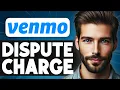 How to Dispute a Charge on Venmo - Easy Guide