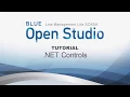 BLUE Open Studio Tutorial NET Controls