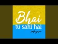 Download Lagu Bhai Tu Sahi Hai