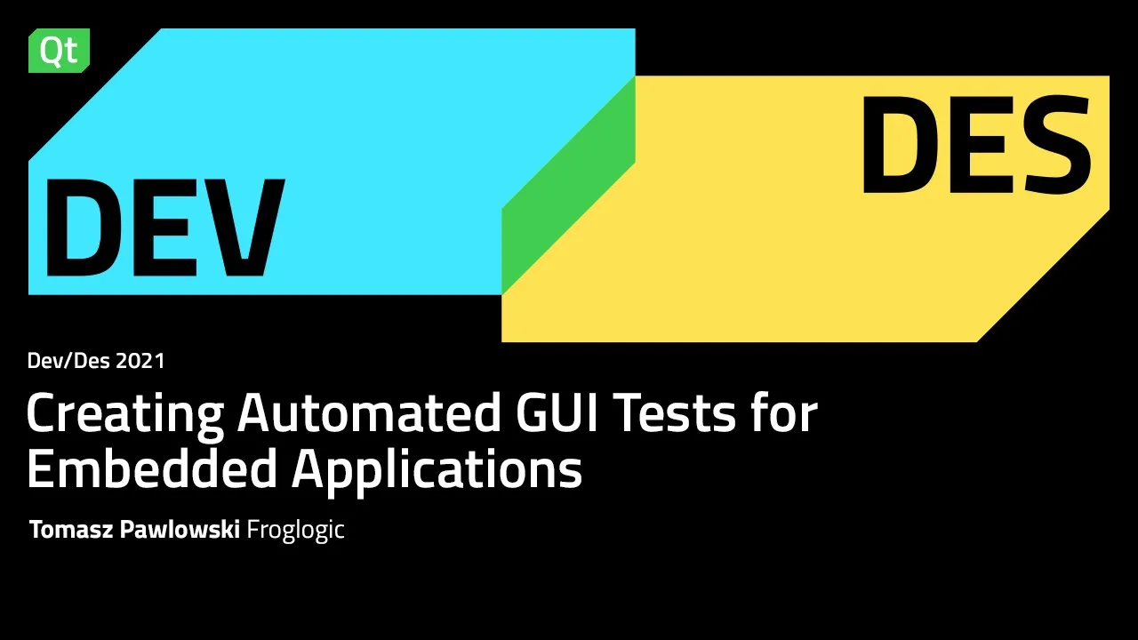 Creating Automated GUI Tests for Embedded Applications - Dev/Des 2021