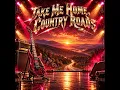 Take Me Home, Country Roads (Glam Metal)