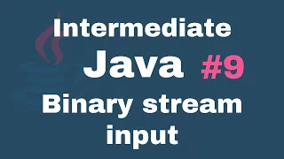 Java Intermediate Tutorials - Binary stream input