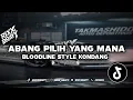 Download Lagu DJ KONDANG STYLE ABANG PILIH YANG MANA X  BLOODLINE - RIXX BRAYY WIMEX 