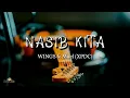 Download Lagu Wings ft. Mael (XPDC) - Nasib Kita | Lirik Video