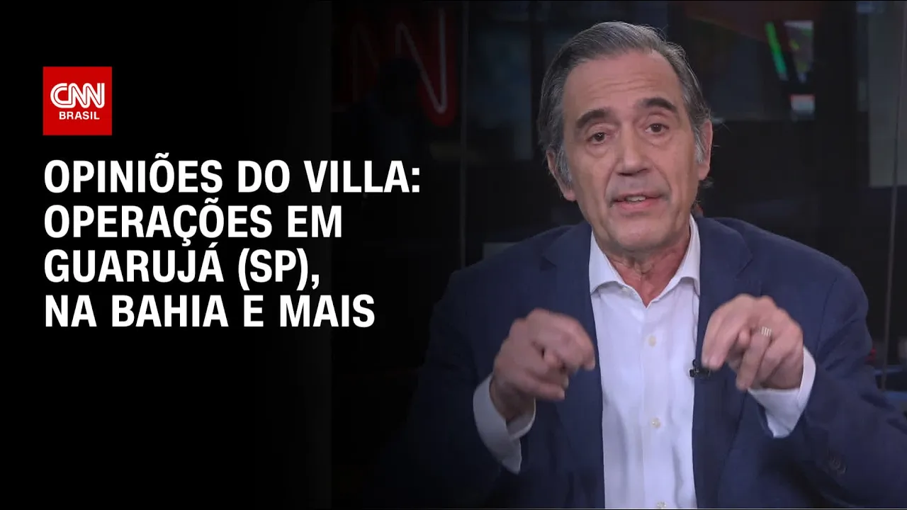 Opiniões do Villa: Operações em Guarujá, na Bahia e mais | OPINIÕES DO VILLA - 05/08/2023