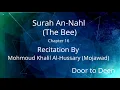 Download Lagu Surah An-Nahl (The Bee) Mohmoud Khalil Al-Hussary (Mojawad)  Quran Recitation