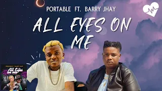 portable all eyes on me lyrics ft barry jhay songish
