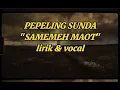 Lagu PEPELING BASA SUNDA | SAMEMEH MAOT LIRIK \u0026 VOCAL