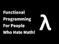 Functional Programming For People Who Hate Math