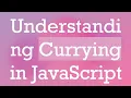 Understanding Currying in JavaScript
