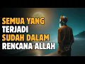 Download Lagu Tenanglah, Semua Yang Terjadi Sudah Dalam Rencana Allah | Cahaya Hikmah 