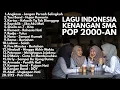 LAGU MASA SMA POP 2000-AN INDONESIA HITS AKUSTIK UNTUK NGOPI \u0026 KERJA | Playlist Full Album Kenangan