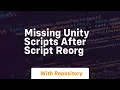 missing unity scripts after script reorg
